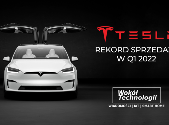Tesla Rekord Sprzedaży Q1 2022